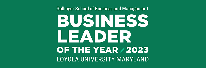 Sellinger School of Business and Management Business Leader of the Year 2023. Loyola University Maryland