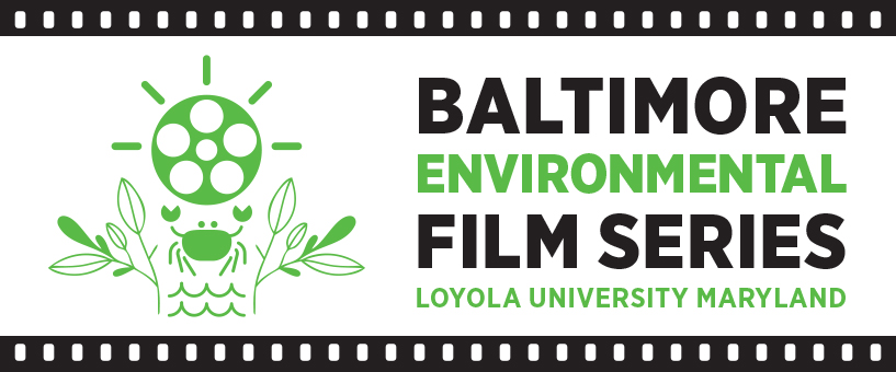 Baltimore Environmental Film Series: Loyola University Maryland