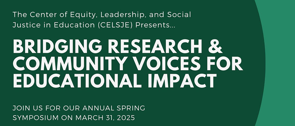 CELSJE presents Bridging Research & Community Voices for Educational impact. Join us for our annual spring symposium on March 31, 2025.